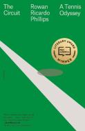 The Circuit: A Tennis Odyssey di Rowan Ricardo Phillips edito da PICADOR