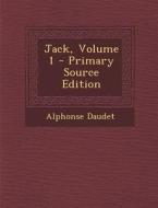 Jack, Volume 1 di Alphonse Daudet edito da Nabu Press