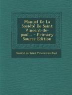Manuel de La Societe de Saint Vincent-de-Paul... edito da Nabu Press
