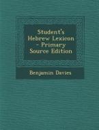 Student's Hebrew Lexicon di Benjamin Davies edito da Nabu Press