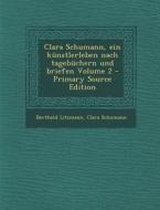 Clara Schumann, Ein Kunstlerleben Nach Tagebuchern Und Briefen Volume 2 - Primary Source Edition di Berthold Litzmann, Clara Schumann edito da Nabu Press