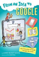 From an Idea to Google: How Innovation at Google Changed the World di ,Lowey,Bundy Sichol edito da Houghton Mifflin Harcourt Publishing Company