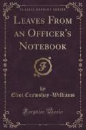 Leaves From An Officer's Notebook (classic Reprint) di Eliot Crawshay-Williams edito da Forgotten Books