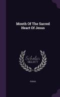 Month Of The Sacred Heart Of Jesus edito da Palala Press