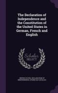 The Declaration Of Independence And The Constitution Of The United States In German, French And English edito da Palala Press