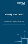 Balancing in the Balkans di J. Psarouthakis, R. Tanter edito da Palgrave Macmillan US