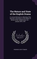 The Nature And State Of The English Drama di Frederick Guest Tomlins edito da Palala Press