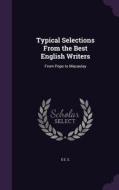 Typical Selections From The Best English Writers di E E S edito da Palala Press