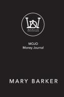 MOJO Money Journal di Mary Barker edito da Lulu.com