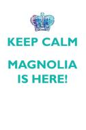 KEEP CALM, MAGNOLIA IS HERE AFFIRMATIONS WORKBOOK Positive Affirmations Workbook Includes di Affirmations World edito da Positive Life