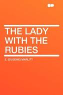 The Lady With the Rubies di E. (Eugenie) Marlitt edito da HardPress Publishing
