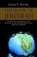 The Book Of Jeremiah di Loraine C Hatcher edito da America Star Books