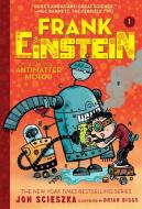Frank Einstein and the Antimatter Motor (Frank Einstein Series #1): Book One di Jon Scieszka edito da AMULET BOOKS