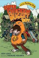 Super Chicken Nugget Boy and the Furious Fry di Josh Lewis edito da Hyperion Books