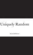 Uniquely Random di Sarah McKinney edito da Lulu.com