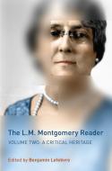 The L.M. Montgomery Reader di Benjamin Lefebvre edito da University of Toronto Press