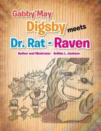 Gabby'may Digsby Meets Dr. Rat-Raven di Anitha L. Jackson edito da Xlibris US