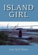 Island Girl di June Byrd Bowen edito da Xlibris