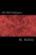 The Blood Redemption di M. Kelley edito da Createspace