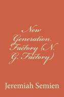 New Generation Factory (N. G. Factory) di Jeremiah Semien edito da Createspace