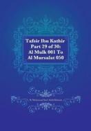 Tafsir Ibn Kathir Part 29 of 30: Al Mulk 001 to Al Mursalat 050 di Muhammad Saed Abdul-Rahman edito da Createspace