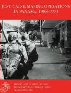 Just Cause: Marine Operations in Panama 1988-1990 di Lcol Nicholas E. Reynolds Usmcr edito da Createspace