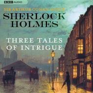 Sherlock Holmes: Three Tales of Intrigue di Arthur Conan Doyle edito da Audiogo