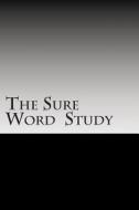 The Sure Word Study di Bill Chambers edito da Createspace
