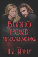 Blood Pond Resurfacing di D. J. Manly edito da EXTASY BOOKS