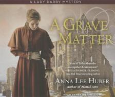 A Grave Matter di Anna Lee Huber edito da Tantor Audio