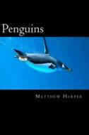 Penguins: A Fascinating Book Containing Penguin Facts, Trivia, Images (in Color) & Memory Recall Quiz: Suitable for Adults & Chi di Matthew Harper edito da Createspace