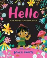 Hello: A Story of Creation and Connection di Viola Wang edito da LITTLE BEE BOOKS