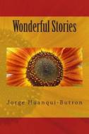 Wonderful Stories di Jorge Huanqui-Butron edito da Createspace