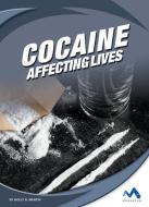 Cocaine: Affecting Lives di Holly B. Martin edito da MOMENTUM