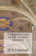 A Reminiscence of Dr. Samuel Johnson di H. P. Lovecraft edito da Createspace