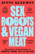 Sex Robots & Vegan Meat di Jenny Kleeman edito da Pan Macmillan