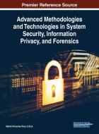 Advanced Methodologies and Technologies in System Security, Information Privacy, and Forensics edito da Information Science Reference