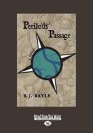 PERILOUS PASSAGE (LARGE PRINT di B. J. Bayle edito da READHOWYOUWANT