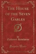 The House of the Seven Gables, Vol. 2 (Classic Reprint) di Nathaniel Hawthorne edito da Forgotten Books