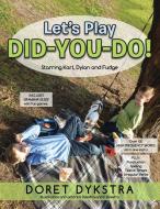 Let's Play Didyoudo! di Doret Dykstra edito da Xlibris Au