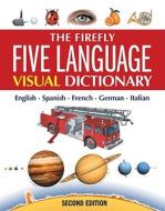 The Firefly Five Language Visual Dictionary: English, French, German, Italian, Spanish di Jean-Claude Corbeil, Ariane Archambault edito da Firefly Books