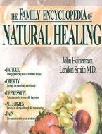 The Family Encyclopedia of Natural Healing di John Heinerman, Lendon H. Smith edito da CEDAR FORT INC