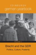 Edinburgh German Yearbook 5 - Brecht and the GDR: Politics, Culture, Posterity di Laura Bradley edito da Camden House