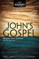 John's Gospel: Wisdom from Ephesus edito da Discovery House Publishers