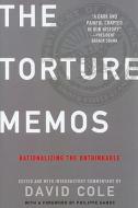The Torture Memos: Rationalizing the Unthinkable di David Cole edito da NEW PR