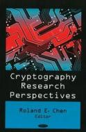 Cryptography Research Perspectives di Roland E. Chen edito da Nova Science Publishers Inc