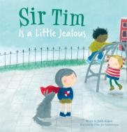 Sir Tim Is a Little Jealous di Judith Koppens edito da CLAVIS PUB