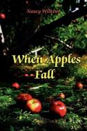 When Apples Fall di Nancy Wilkens edito da Media Creations Inc