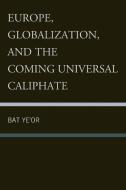 EUROPE GLOBALIZATION & THE COMPB di Bat Ye'Or edito da Rowman and Littlefield