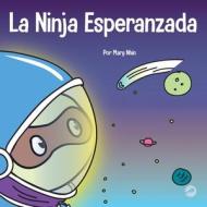 La Ninja Esperanzada di Mary Nhin edito da Grow Grit Press LLC